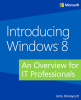 Introducing Windows 8 An Overview for IT Professionals